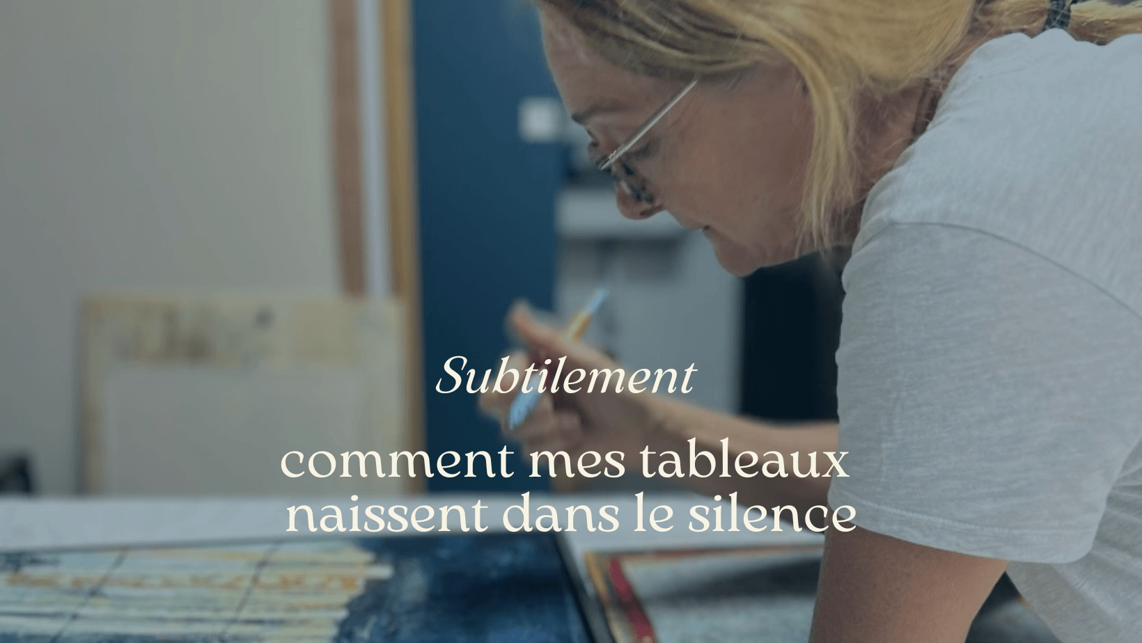 Lire la suite à propos de l’article Subtilement : comment mes tableaux naissent dans le silence