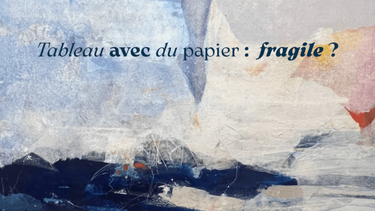 Lire la suite à propos de l’article Un tableau avec du papier est-il plus fragile ? Réponse d’une artiste